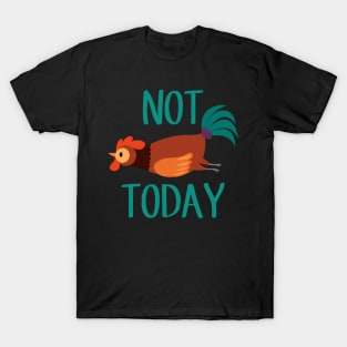 Not Today Chicken T-Shirt